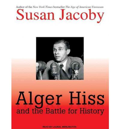 Alger Hiss and the Battle for History by Susan Jacoby AudioBook CD