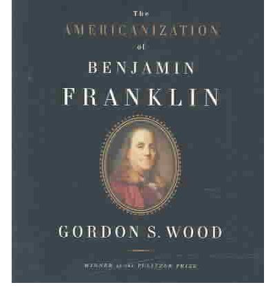 Americanization of Benjamin Franklin by Gordon S Wood AudioBook CD