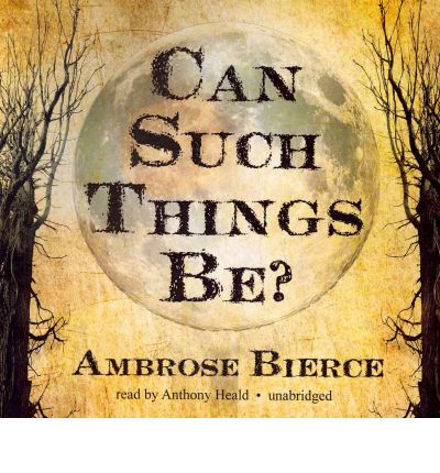 Can Such Things Be? by Ambrose Bierce AudioBook CD