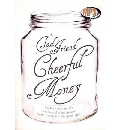 Cheerful Money by Tad Friend Audio Book Mp3-CD