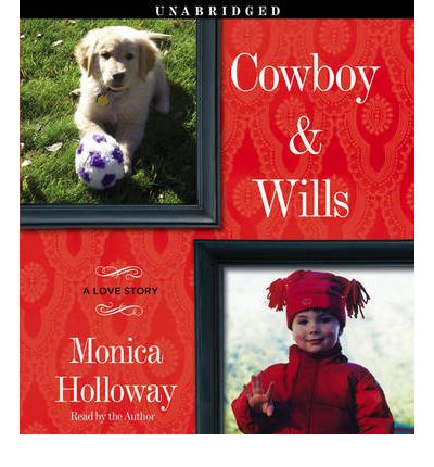 Cowboy and Wills by Monica Holloway AudioBook CD