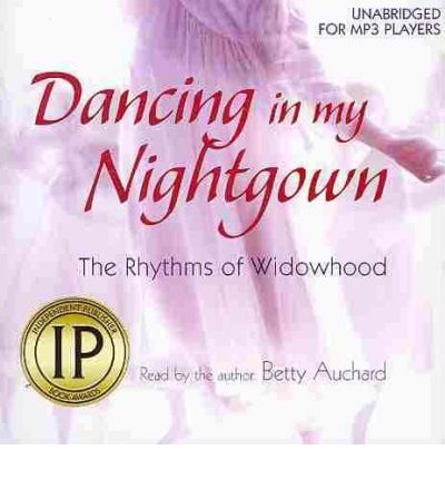 Dancing in My Nightgown by Betty Auchard Audio Book CD