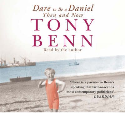 Dare to be a Daniel by Tony Benn Audio Book CD