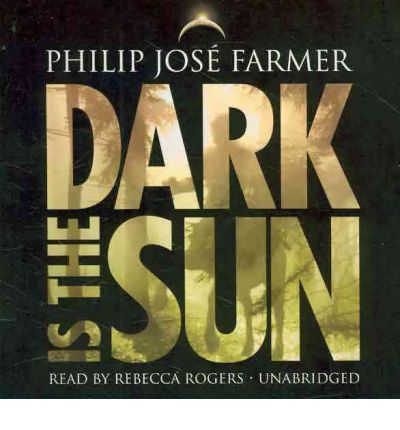 Dark Is the Sun by Philip Jose Farmer Audio Book CD