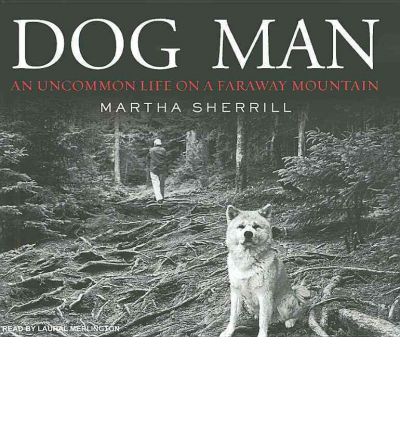 Dog Man by Martha Sherrill AudioBook CD