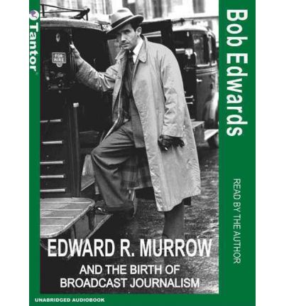 Edward R. Murrow and the Birth of Broadcast Journalism by Bob Edwards Audio Book Mp3-CD