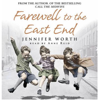 Farewell to the East End by Jennifer Worth Audio Book CD