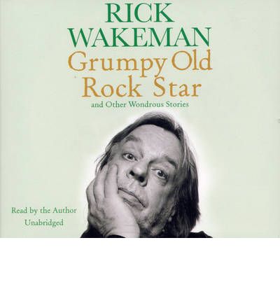 Grumpy Old Rockstar by Rick Wakeman AudioBook CD