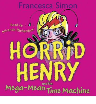 Horrid Henry and the Mega-mean Time Machine by Francesca Simon Audio Book CD