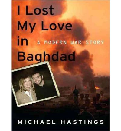 I Lost My Love in Baghdad by Michael Hastings Audio Book Mp3-CD