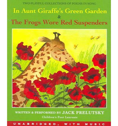 In Aunt Giraffe's Green Garden & the Frogs Wore Red Suspenders by Jack Prelutsky AudioBook CD