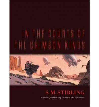 In the Courts of The Crimson Kings by S. M. Stirling Audio Book CD