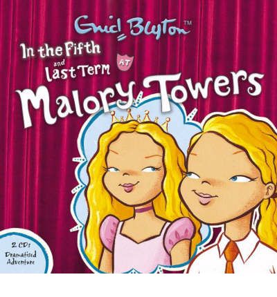 In the Fifth at Malory Towers: AND "Last Term at Malory Towers" by Enid Blyton Audio Book CD