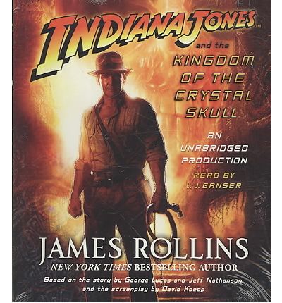 Indiana Jones and the Kingdom of the Crystal Skull by James Rollins Audio Book CD