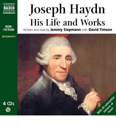 Joseph Haydn: His Life and Works by Jeremy Siepmann Audio Book CD