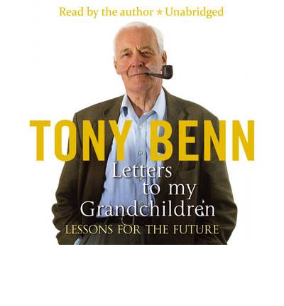 Letters To My Grandchildren by Tony Benn Audio Book CD