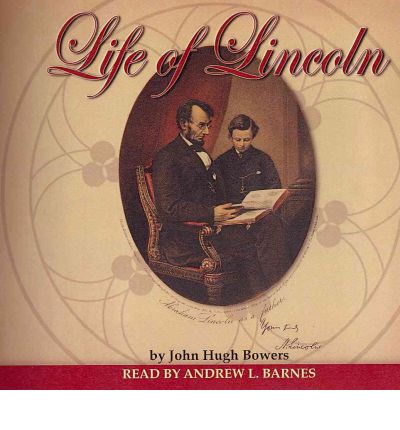 Life of Lincoln by John Hugh Bowers AudioBook CD