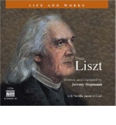 Liszt: His Life and Works by Jeremy Siepmann Audio Book CD
