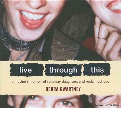 Live Through This by Debra Gwartney AudioBook CD