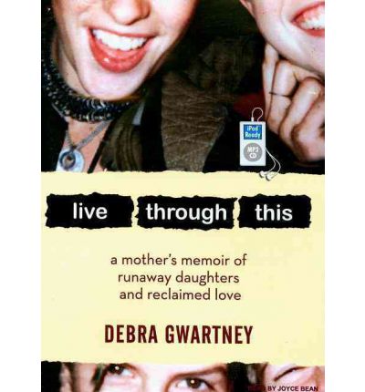 Live Through This by Debra Gwartney AudioBook Mp3-CD