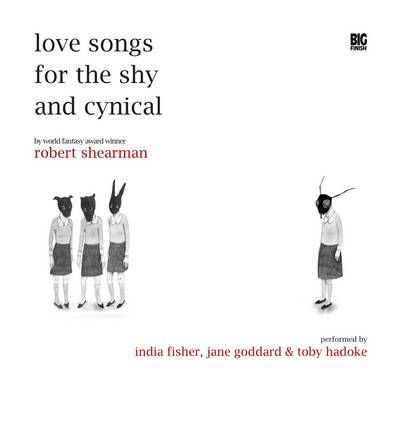 Love Songs for the Shy and Cynical by Robert Shearman Audio Book CD