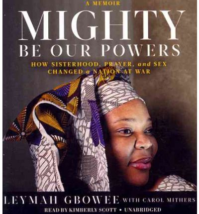 Mighty Be Our Powers by Leymah Gbowee Audio Book CD