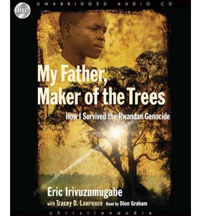 My Father, Maker of the Trees by Eric Irivuzumugabe Audio Book CD