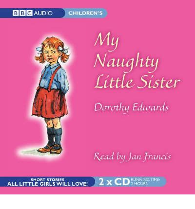 My Naughty Little Sister by Dorothy Edwards Audio Book CD