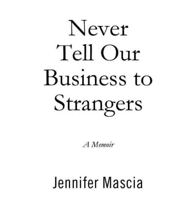 Never Tell Our Business to Strangers by Jennifer Mascia AudioBook CD