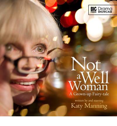 Not a Well Woman by Katy Manning Audio Book CD