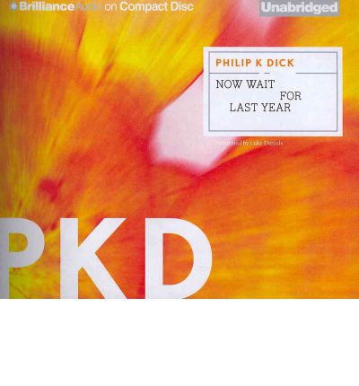 Now Wait for Last Year by Philip K Dick Audio Book CD