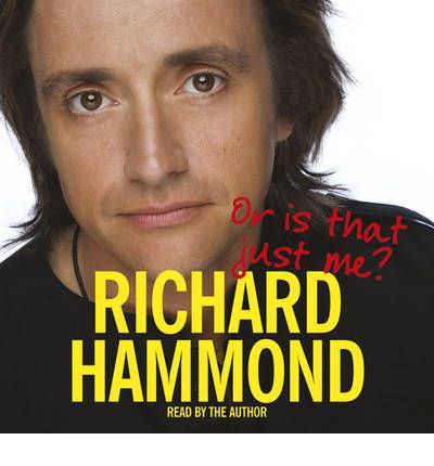Or is That Just Me? by Richard Hammond Audio Book CD