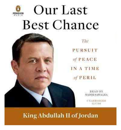 Our Last Best Chance by King Abdullah II Audio Book CD