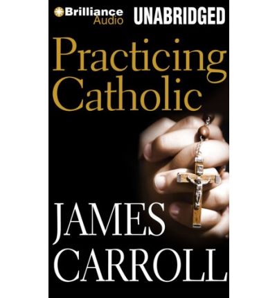 Practicing Catholic by James Carroll Audio Book Mp3-CD