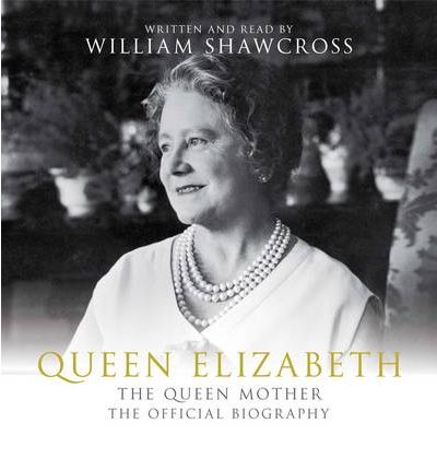 Queen Elizabeth the Queen Mother by William Shawcross AudioBook CD