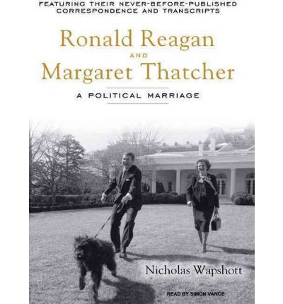 Ronald Reagan and Margaret Thatcher by Nicholas Wapshott Audio Book CD