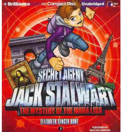 Secret Agent Jack Stalwart: Book 3: The Mystery of the Mona Lisa: France by Elizabeth Singer Hunt Au
