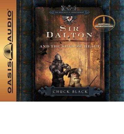 Sir Dalton and the Shadow Heart by Chuck Chuck Black Audio Book CD