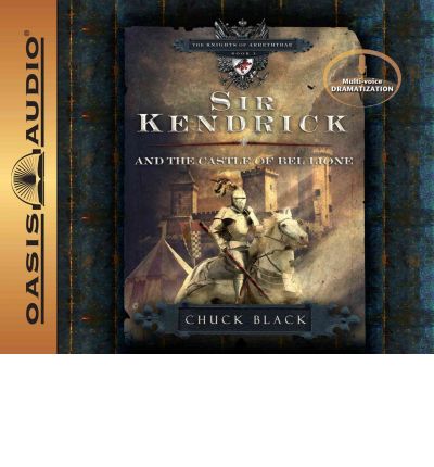 Sir Kendrick and the Castle of Bel Lione by Chuck Chuck Black Audio Book CD