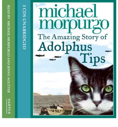 The Amazing Story of Adolphus Tips: Complete & Unabridged by Michael Morpurgo AudioBook CD