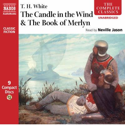 The Candle in the Wind and the Book of Merlyn by T. H. White AudioBook CD