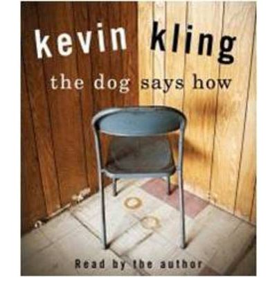 The Dog Says How by Kevin Kling AudioBook CD