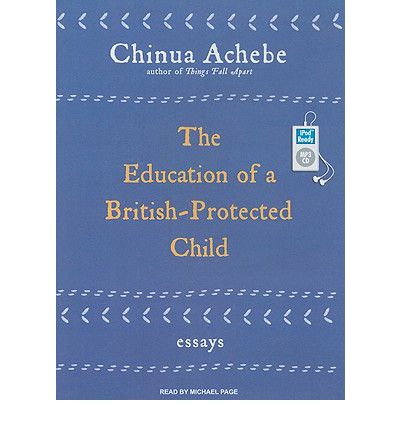 The Education of a British-protected Child by Chinua Achebe Audio Book Mp3-CD