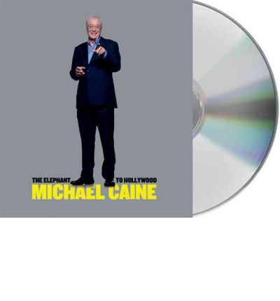 The Elephant to Hollywood by Michael Caine AudioBook CD