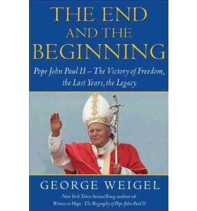 The End and the Beginning by George Weigel Audio Book CD