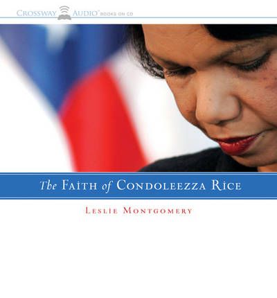 The Faith of Condoleezza Rice by Leslie Montgomery Audio Book CD