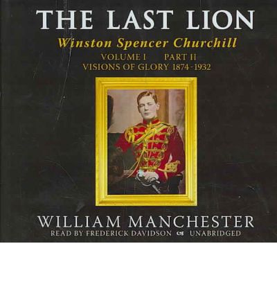 The Last Lion, Volume 1, Part 2 by William Manchester Audio Book CD
