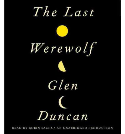 The Last Werewolf by Glen Duncan Audio Book CD