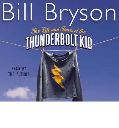 The Life and Times of the Thunderbolt Kid by Bill Bryson Audio Book CD