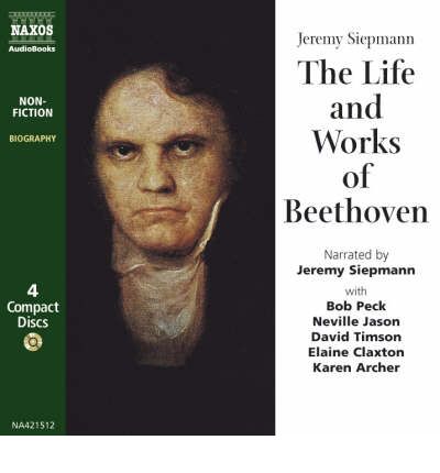 The Life and Works of Beethoven by Jeremy Siepmann Audio Book CD